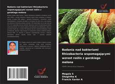 Borítókép a  Badania nad bakteriami Rhizobacteria wspomagającymi wzrost roślin z gorzkiego melona - hoz