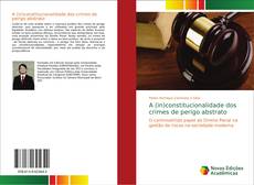 Bookcover of A (in)constitucionalidade dos crimes de perigo abstrato