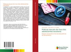 Bookcover of Práticas sexuais de risco dos adolescentes escolares