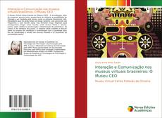 Bookcover of Interação e Comunicação nos museus virtuais brasileiros: O Museu CEO