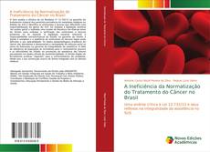 Bookcover of A Ineficiência da Normatização do Tratamento do Câncer no Brasil