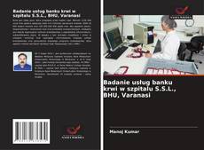 Borítókép a  Badanie usług banku krwi w szpitalu S.S.L., BHU, Varanasi - hoz