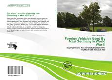 Copertina di Foreign Vehicles Used By Nazi Germany In World War II