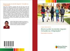 Copertina di Aluno surdo na escola regular: inclusão ou integração?