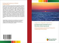 Bookcover of A Faixa de Fronteira e o Direito Internacional