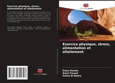 Bookcover of Exercice physique, stress, alimentation et allaitement