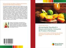 Bookcover of Alimentação Saudável e Desenvolvimento: Consumo de Frutas e Hortaliças