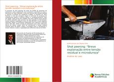 Bookcover of Shot peening: "Breve explanação entre tensão residual e microdureza"