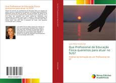Bookcover of Que Profissional de Educação Física queremos para atuar no SUS?