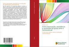 Bookcover of Entre reprovação, assistência e aceitação da Igreja ante o homossexual