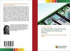 Bookcover of A Intervenção Urbana Privada dos Projetos de Interesse Público
