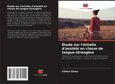 Bookcover of Étude sur l'échelle d'anxiété en classe de langue étrangère