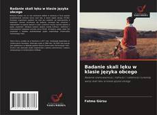 Capa do livro de Badanie skali lęku w klasie języka obcego 