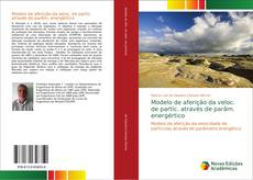Copertina di Modelo de aferição da veloc. de partíc. através de parâm. energértico