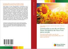 Bookcover of Construção e uso de um Disco Solar Parabólico de Foco Fixo para cocção