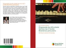 Copertina di Progressão da dificuldade técnica nas 3 Suítes Brasileiras para piano
