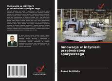 Innowacje w inżynierii przetwórstwa spożywczego kitap kapağı