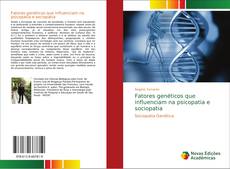 Bookcover of Fatores genéticos que influenciam na psicopatia e sociopatia