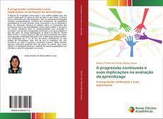 Capa do livro de A progressão continuada e suas implicações na avaliação da aprendizage 
