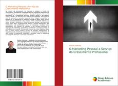 Bookcover of O Marketing Pessoal a Serviço do Crescimento Profissional
