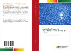 Bookcover of Justiça Ecológica e a importância sobre direito das àguas