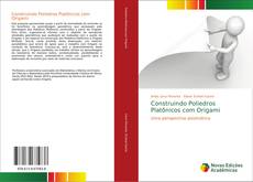 Bookcover of Construindo Poliedros Platônicos com Origami