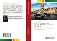 Capa do livro de La fiesta vigilada e Un seguidor de Montaigne mira La Habana 