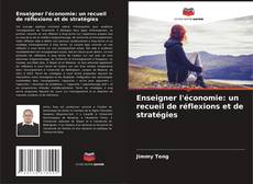 Copertina di Enseigner l'économie: un recueil de réflexions et de stratégies