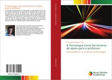 Bookcover of A Tecnologia como ferramenta de apoio para o professor