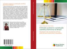 O Direito autoral e a produção científica feminina no Brasil kitap kapağı