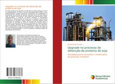 Capa do livro de Upgrade no processo de obtenção de proteína de soja 