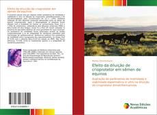 Bookcover of Efeito da diluição de crioprotetor em sêmen de equinos