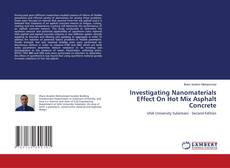 Couverture de Investigating Nanomaterials Effect On Hot Mix Asphalt Concrete