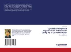 Optimal Oil Pipeline Alignment In Ankleshwar Using RS & GIS techniques的封面