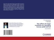 Capa do livro de The effect of major nutrients on Jatropha Curcas yield and oil 