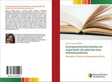 Couverture de O programa bolsa família na superação da pobreza e/ou extrema pobreza