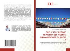 Copertina di QUEL EST LE RÉGIME RÉPRESSIF DES AGENTS DIPLOMATIQUES EN DROIT ?