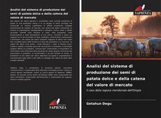 Analisi del sistema di produzione dei semi di patata dolce e della catena del valore di mercato kitap kapağı