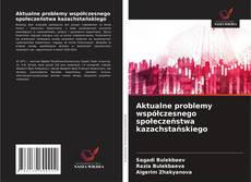 Copertina di Aktualne problemy współczesnego społeczeństwa kazachstańskiego