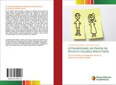 Copertina di A Possibilidade do Pedido de Divórcio Inaudita Altera Parte