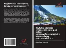 Krytyka edukacji chrześcijańskiej pod kątem samowystarczalności z perspektywy egzystencjalisty的封面
