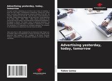 Couverture de Advertising yesterday, today, tomorrow
