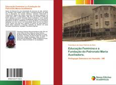 Couverture de Educação Feminina e a Fundação do Patronato Maria Auxiliadora.