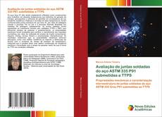 Bookcover of Avaliação de juntas soldadas do aço ASTM 335 P91 submetidas a TTPS