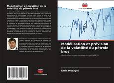Bookcover of Modélisation et prévision de la volatilité du pétrole brut