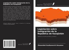 Bookcover of Legislación sobre inmigración de la República de Kazajistán