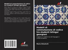 Portada del libro de Modelli di commutazione di codice tra studenti bilingui georgiani