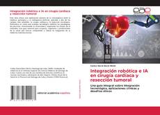 Portada del libro de Integración robótica e IA en cirugía cardíaca y resección tumoral