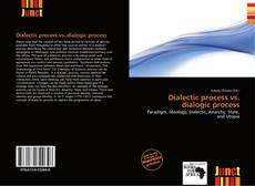 Copertina di Dialectic process vs. dialogic process