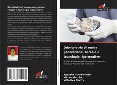 Couverture de Odontoiatria di nuova generazione: Terapie e tecnologie rigenerative